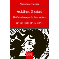 Socialismo sociável: História da esquerda democrática em São Paulo (1945-1965)