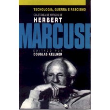 Tecnologia, Guerra E Fascismo: Coletânea De Artigos De Herbert Marcuse