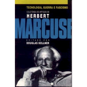 Tecnologia, Guerra E Fascismo: Coletânea De Artigos De Herbert Marcuse