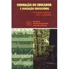 Formação do educador e avaliação educacional - Vol. 4: Avaliação institucional, ensino e aprendizagem