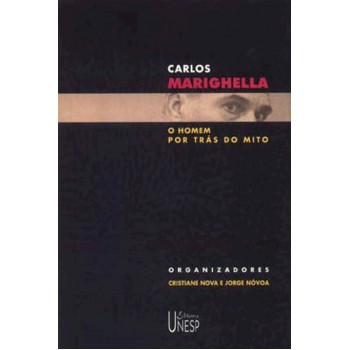 Carlos Marighella: O homem por trás do mito