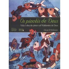 Os Pincéis De Deus: Vida E Obra Do Pintor Naif Waldomiro De Deus