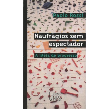 Naufrágios sem espectador: A ideia do progresso