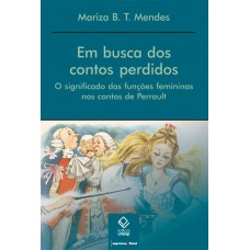 Em busca dos contos perdidos: O significado das funções femininas nos contos de Perrault