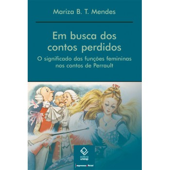 Em busca dos contos perdidos: O significado das funções femininas nos contos de Perrault