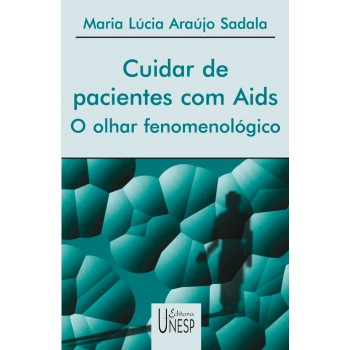 Cuidar de pacientes com Aids: O olhar fenomenológico