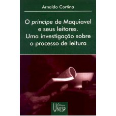 O Príncipe de Maquiavel e seus leitores: Uma investigação sobre o processo de leitura