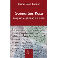 Guimarães Rosa: Magma e gênese da obra