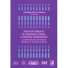 Políticas públicas de trabalho e renda e controle democrático: A qualificação dos conselhos estaduais de trabalho no Brasil