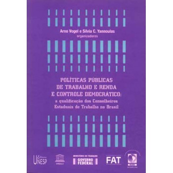 Políticas públicas de trabalho e renda e controle democrático: A qualificação dos conselhos estaduais de trabalho no Brasil