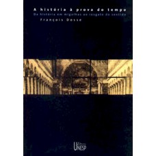 A história à prova do tempo: Da história em migalhas ao resgate do sentido