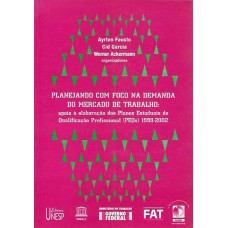 Planejando com foco na demanda do mercado de trabalho: Apoio à elaboração dos Planos Estaduais de Qualificação Profissional (PEQs) 1999-2002