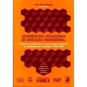 Experiências inovadoras de educação profissional: Memória em construção de experiências inovadoras na qualificação do trabalho (1996-1999)