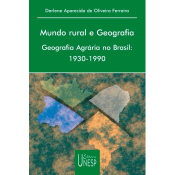 Mundo Rural E Geografia: Geografia Agrária No Brasil: 1930-1990