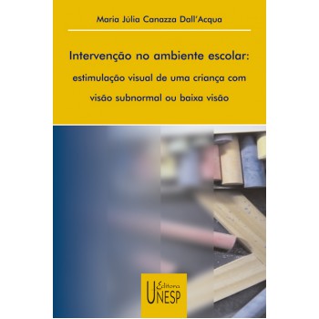 Intervenção No Ambiente Escolar: Estimulação Visual De Uma Criança Com Visão Subnormal Ou Baixa Visão