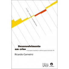 Desenvolvimento em crise: A economia brasileira no último quarto do século XX