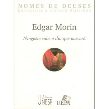 Edgar Morin: Ninguém sabe o dia que nascerá