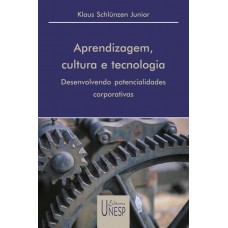 Aprendizagem, cultura e tecnologia: Desenvolvendo potencialidades corporativas