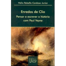 Enredos de Clio: Pensar e escrever a história com Paul Veyne