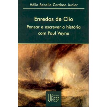 Enredos de Clio: Pensar e escrever a história com Paul Veyne