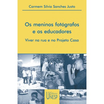 Os meninos fotógrafos e os educadores: Viver na rua e no Projeto Casa