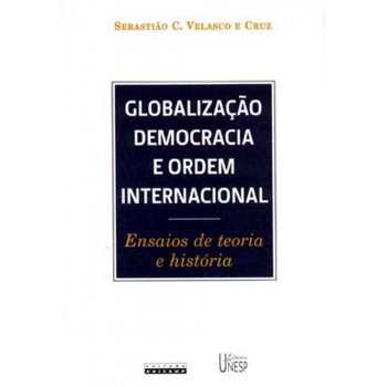 Globalização, democracia e ordem internacional: Ensaios de teoria e história