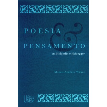 Poesia e pensamento em Hölderlin e Heidegger