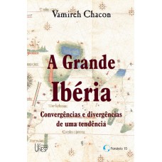 A grande Ibéria: Convergências e divergências de uma tendência