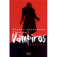 História dos vampiros: Autópsia de um mito