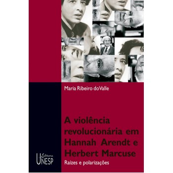 Violência revolucionária em Hannah Arendt e Herbert Marcuse: Raízes e polarizações