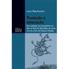 Tradução e adaptação: Encruzilhadas da textualidade em Alice no País das Maravilhas, de Lewis Carrol, e Kim, de Rudyard Kipling