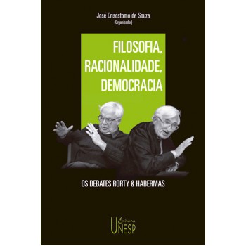 Filosofia, racionalidade, democracia: Os debates Rorty & Habermas