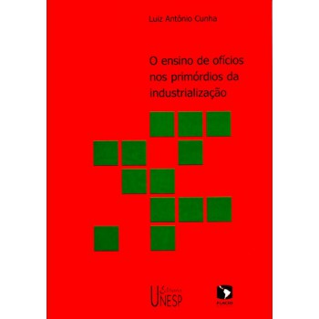 O ensino de ofícios nos primórdios da industrialização - 2ª edição