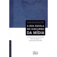 A Boa Escola No Discurso Da Mídia: Um Exame Das Representações Sobre Educação Na Revista Veja (1995-2001)