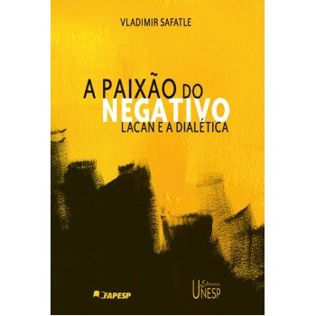 A paixão do negativo: Lacan e a dialética