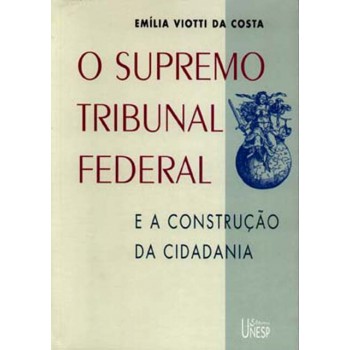 O Supremo Tribunal Federal: E a construção da cidadania