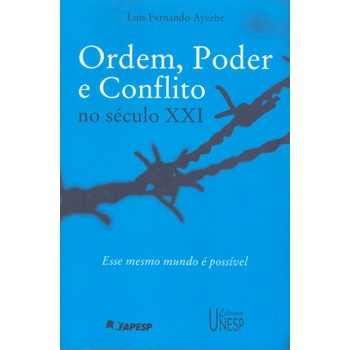 Ordem, poder e conflito no século XXI: Esse mesmo mundo é possivel