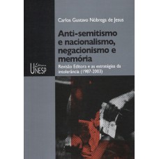 Anti-semitismo E Nacionalismo, Negacionismo E Memória: Revisão Editora E As Estratégias Da Intolerância (1987-2003)