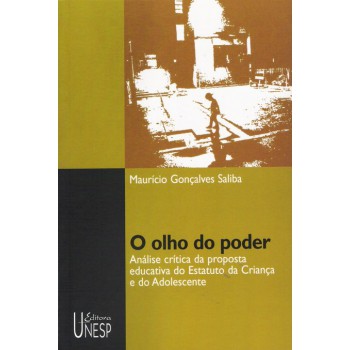 O olho do poder: Análise crítica da proposta educativa do Estatuto da Criança e do Adolescente