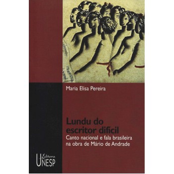 Lundu do escritor difícil: Canto nacional e fala brasileira na obra de Mário de Andrade