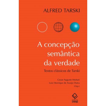 A concepção semântica da verdade: Textos clássicos de Alfred Tarski