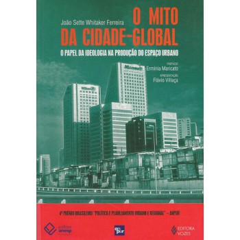 O mito da cidade global: O papel da ideologia na produção do espaço urbano