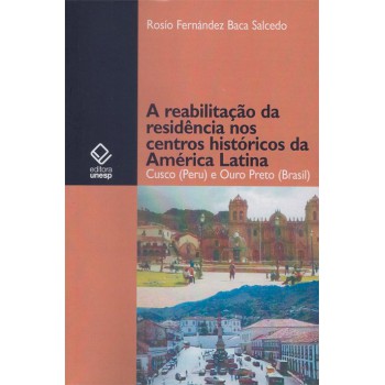 A reabilitação da residência no centro histórico da América Latina: Cusco (Peru) e Ouro Preto (Brasil)