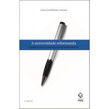 A universidade reformanda - 2ª edição: O golpe de 1964 e a modernização do ensino superior