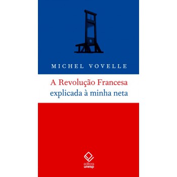 A Revolução Francesa explicada à minha neta