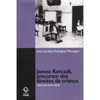 Janusz Korczak, precursor dos direitos da criança: Uma vida entre obras