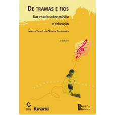 De tramas e fios - 2ª edição: Um ensaio sobre música e educação