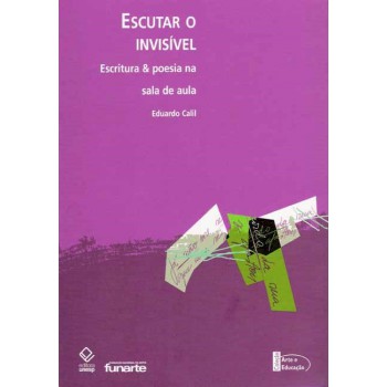 Escutar o invisível: Escritura & poesia na sala de aula