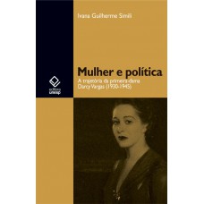 Mulher e política: A trajetória da primeira-dama Darcy Vargas (1930-1945)