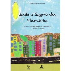 Sob o signo da memória: Cultura escolar, saberes docentes e história ensinada